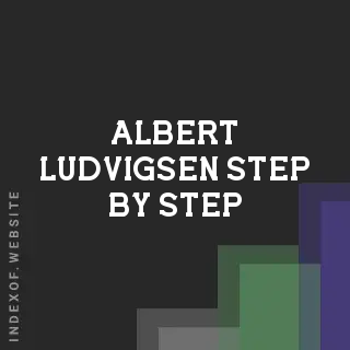 Albert Ludvigsen Step-by-Step | Indexof