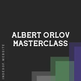 Albert Orlov Masterclass | Indexof