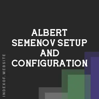 Albert Semenov Setup and Configuration | Indexof