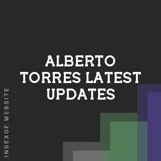 Alberto Torres Latest Updates | Indexof