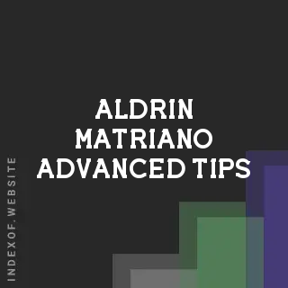 Aldrin Matriano Advanced Tips | Indexof