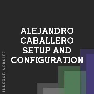 Alejandro Caballero Setup and Configuration | Indexof
