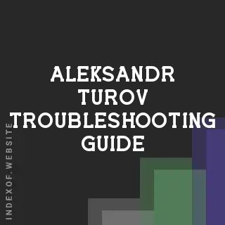 Aleksandr Turov Troubleshooting Guide | Indexof