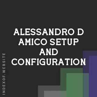 Alessandro D Amico Setup and Configuration | Indexof