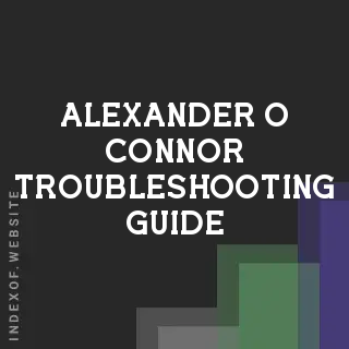 Alexander O Connor Troubleshooting Guide | Indexof