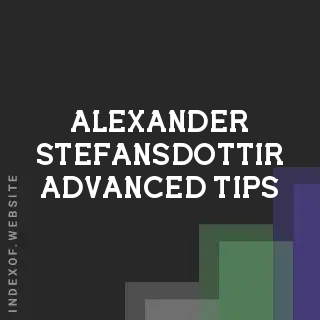 Alexander Stefansdottir Advanced Tips | Indexof