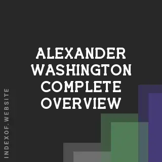 Alexander Washington Complete Overview | Indexof