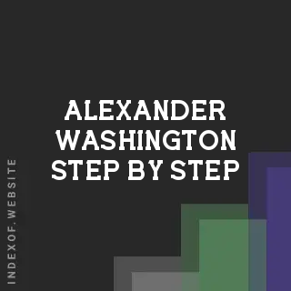 Alexander Washington Step-by-Step | Indexof