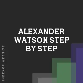 Alexander Watson Step-by-Step | Indexof