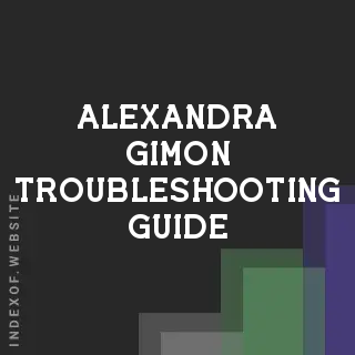 Alexandra Gimon Troubleshooting Guide | Indexof