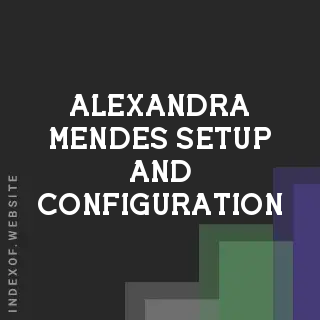 Alexandra Mendes Setup and Configuration | Indexof