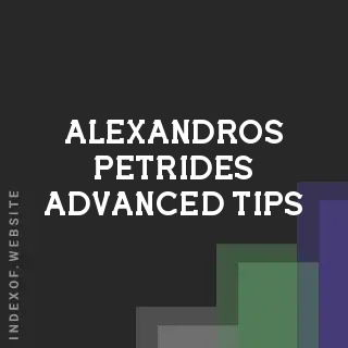 Alexandros Petrides Advanced Tips | Indexof
