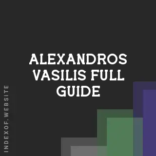 Alexandros Vasilis Full Guide | Indexof