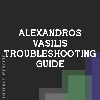 Alexandros Vasilis Troubleshooting Guide | Indexof