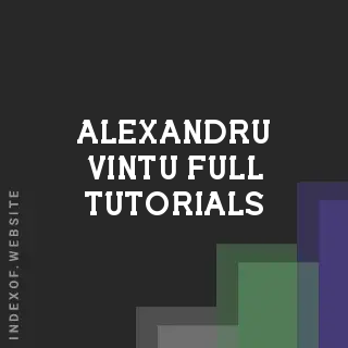 Alexandru Vintu Full Tutorials | Indexof