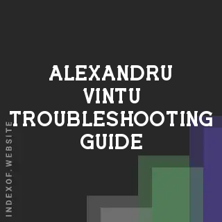 Alexandru Vintu Troubleshooting Guide | Indexof