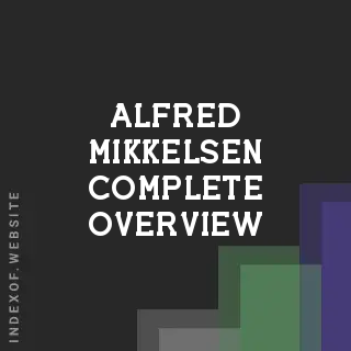 Alfred Mikkelsen Complete Overview | Indexof