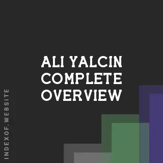 Ali Yalcin Complete Overview | Indexof