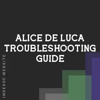 Alice De Luca Troubleshooting Guide | Indexof