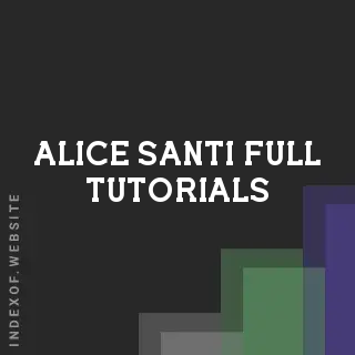 Alice Santi Full Tutorials | Indexof