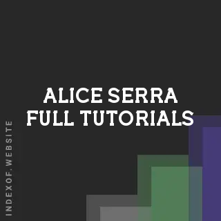 Alice Serra Full Tutorials | Indexof