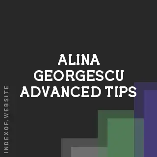 Alina Georgescu Advanced Tips | Indexof
