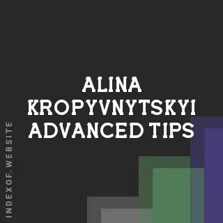 Alina Kropyvnytskyi Advanced Tips | Indexof