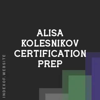 Alisa Kolesnikov Certification Prep | Indexof