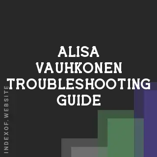 Alisa Vauhkonen Troubleshooting Guide | Indexof