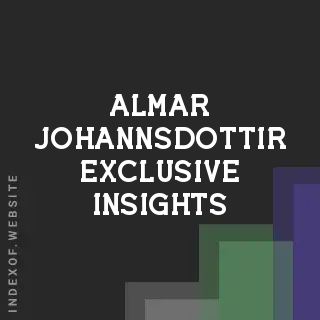 Almar Johannsdottir Exclusive Insights | Indexof