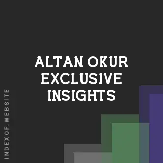 Altan Okur Exclusive Insights | Indexof