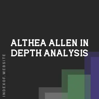 Althea Allen In-Depth Analysis | Indexof