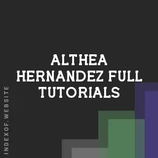 Althea Hernandez Full Tutorials | Indexof