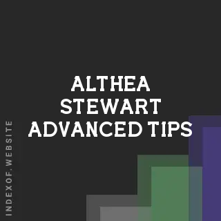 Althea Stewart Advanced Tips | Indexof