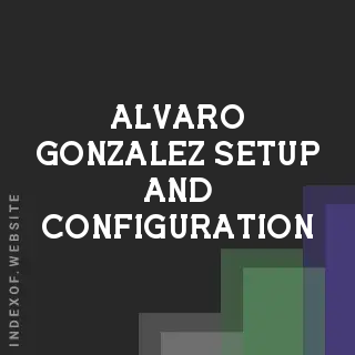 Alvaro Gonzalez Setup and Configuration | Indexof