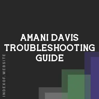 Amani Davis Troubleshooting Guide | Indexof