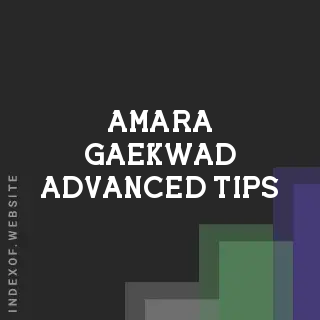 Amara Gaekwad Advanced Tips | Indexof