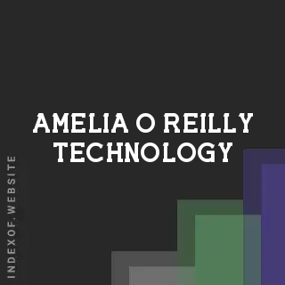 Amelia O Reilly Technology | Indexof