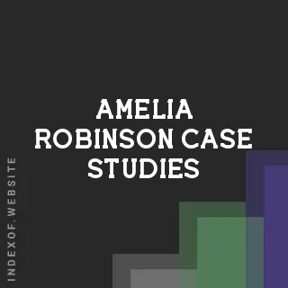 Amelia Robinson Case Studies | Indexof