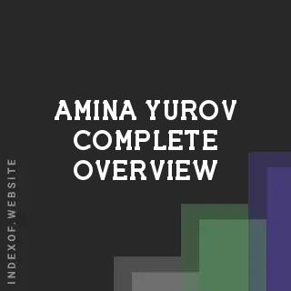 Amina Yurov Complete Overview | Indexof