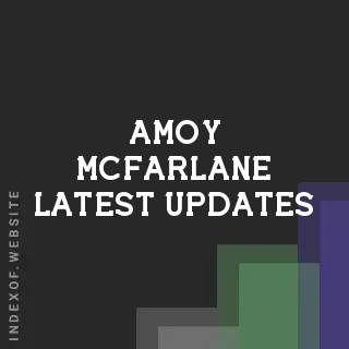 Amoy McFarlane Latest Updates | Indexof