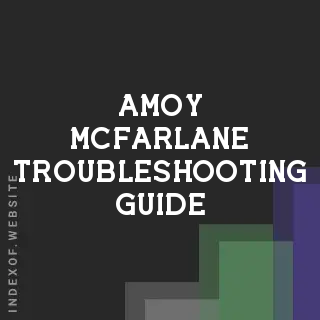Amoy McFarlane Troubleshooting Guide | Indexof