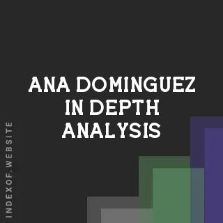 Ana Dominguez In-Depth Analysis | Indexof