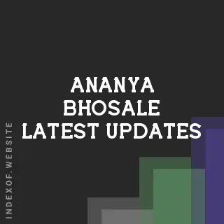 Ananya Bhosale Latest Updates | Indexof