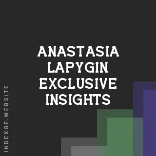 Anastasia Lapygin Exclusive Insights | Indexof