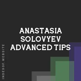 Anastasia Solovyev Advanced Tips | Indexof
