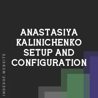 Anastasiya Kalinichenko Setup and Configuration | Indexof