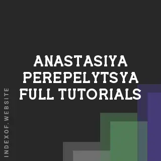 Anastasiya Perepelytsya Full Tutorials | Indexof