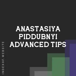Anastasiya Piddubnyi Advanced Tips | Indexof