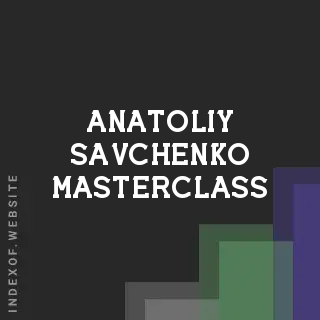 Anatoliy Savchenko Masterclass | Indexof